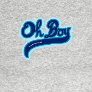 Oh Boy! - Quantum Leap T-Shirt